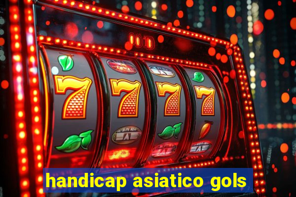 handicap asiatico gols